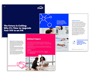 White Paper: Why it’s Time to Upgrade Your IVR to an IVA