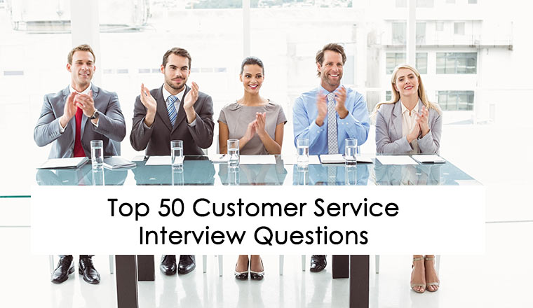 Top 50 Customer Service Interview Questions – with Answers