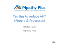 Webinar Slides: 20 tips for improving average handling time by martin_jukes