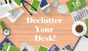 Declutter your desk