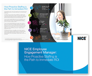 NICE employee engagement manager:How proactive staffing is the path to immediate ROI white paper