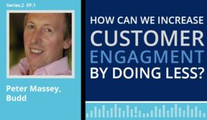 The contact centre podcast cover art for Peter Massey's discussion on 'how can we increase customer engagement by doing less?'