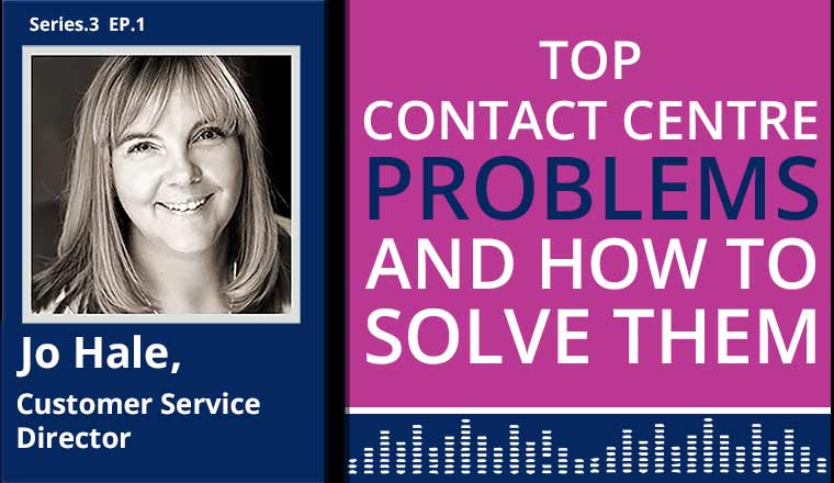 Jo Hale Podcast on top contact centre problems and how to solve them