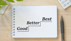 A picture of the words good, better and best
