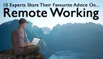 10 Experts Share Their Favourite Advice for... Remote Working