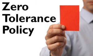 Zero Tolerance Policy