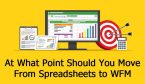 At what point should you move from spreadsheets to WFM