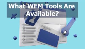 What WFM Tools are Available Featured Image