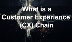 What is a Customer Experience (CX) Chain