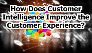 How Does Customer Intelligence Improve the Customer Experience? video cover