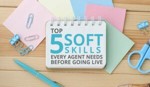 Soft skills every agent needs to know before going live