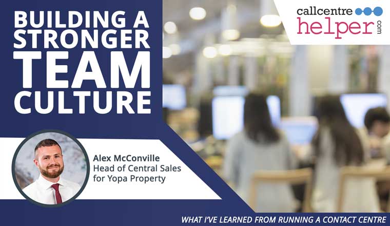 What I've Learned from Running a Contact Centre - building a stronger team culture Alex McConville