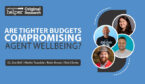 Are Tighter Budgets Compromising Agent Wellbeing?