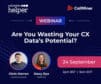 Webinar: Are You Wasting Your CX Data’s Potential?