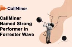 CallMiner Named Strong Performer in Forrester Wave