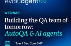 Building the QA Team of Tomorrow: Preparing for AutoQA & AI Agents – Webinar