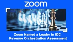 Zoom Named a Leader in IDC Revenue Orchestration Assessment