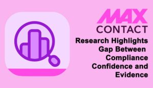 MaxContact Research Highlights Gap Between Compliance Confidence and Evidence News Featured Image