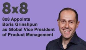 8×8 Appoints Boris Grinshpun as Global VP of Product Management