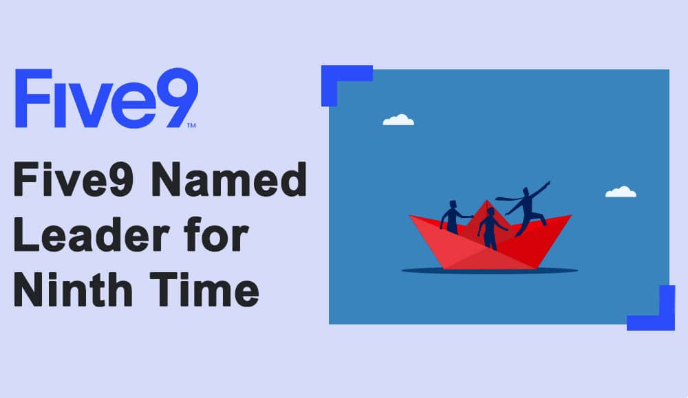 Five9 Named a Leader for Ninth Time