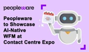 Peopleware to Showcase AI-Native WFM at Contact Centre Expo