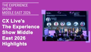 CX Live’s The Experience Show Middle East 2026 Highlights