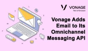 Vonage Adds Email to Its Omnichannel Messaging API