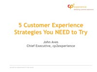John Aves webinar slides on 5 Customer Experience Strategies You NEED to Try