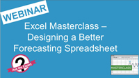 Webinar Slides: Excel Masterclass - Designing a Better Forecasting Spreadsheet by Jonty Pearce