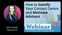 Webinar slides for Alexandra Hickson on How to gamify your contact centre and motivate advisors