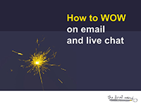 Webinar Slides: How to wow on email and live chat by Neil Martin
