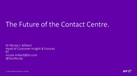 Nicola Millard slides on the future of the contact centre